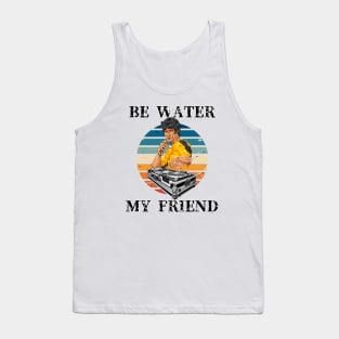 Be Water My Friend DJ 3 Tank Top